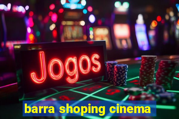 barra shoping cinema